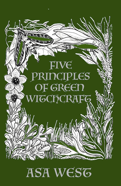 Cover of Five Principles of Green Witchcraft by Asa West. Green cover with white illustrations of plants and insects.